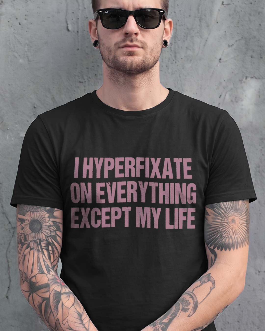I HYPERFIXATE ON EVERYTHING EXCEPT MY LIFE T-SHIRT