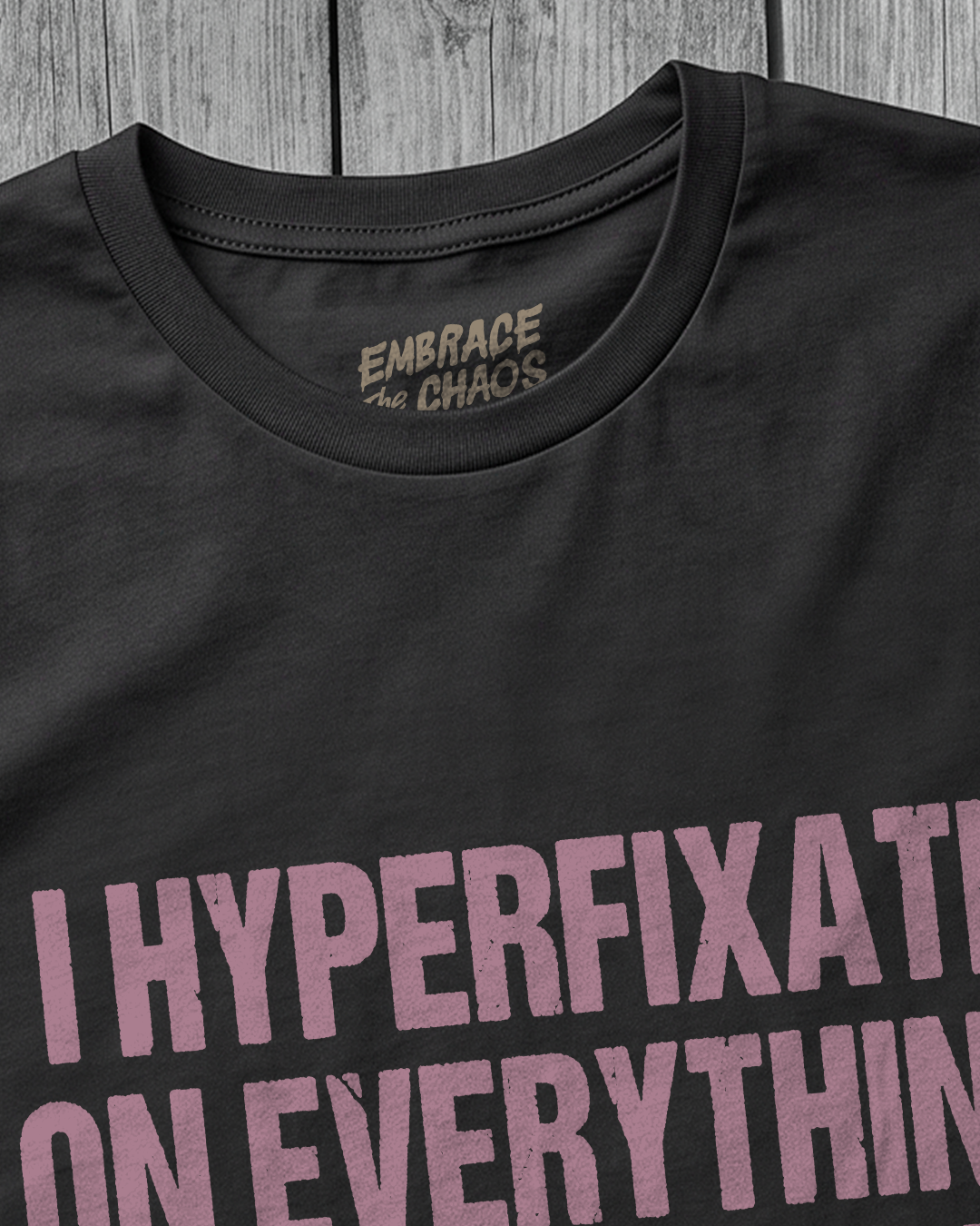 I HYPERFIXATE ON EVERYTHING EXCEPT MY LIFE T-SHIRT
