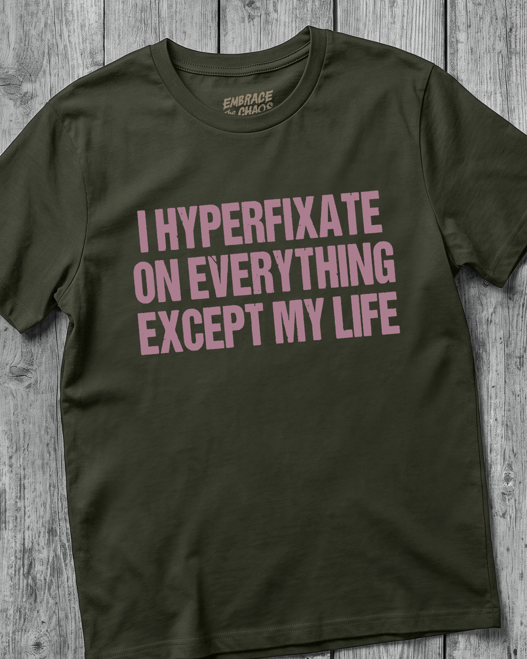 I HYPERFIXATE ON EVERYTHING EXCEPT MY LIFE T-SHIRT