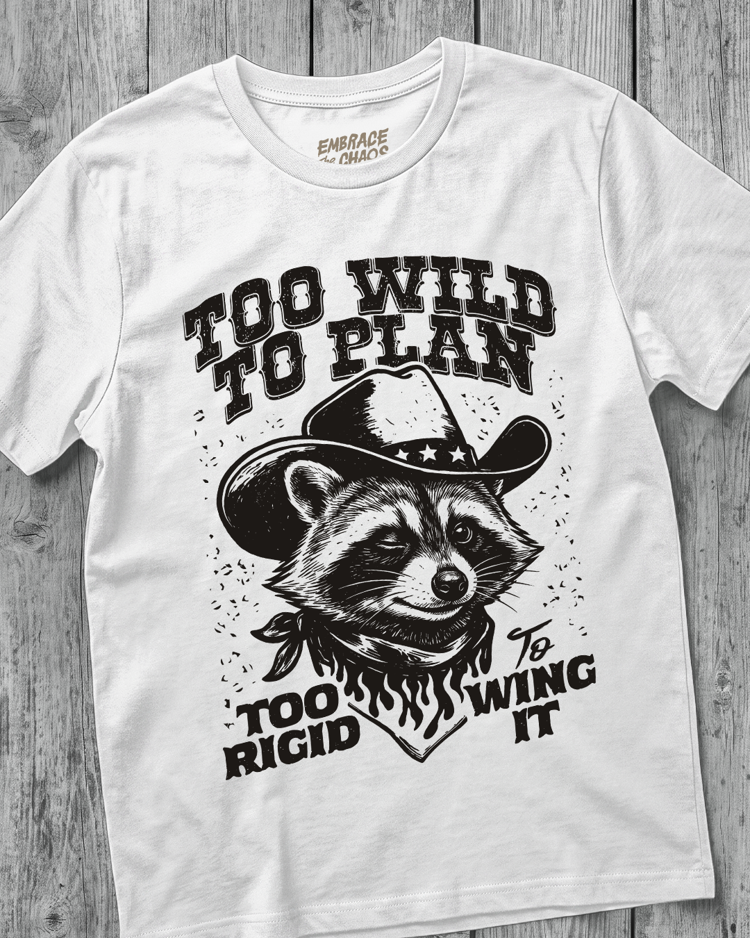 TOO WILD TO PLAN TOO RIGID TO WING IT TEE
