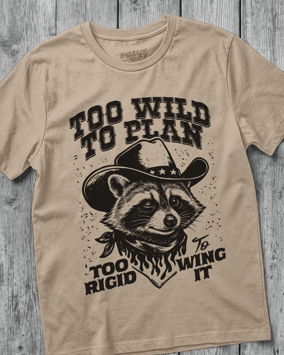 TOO WILD TO PLAN TOO RIGID TO WING IT TEE