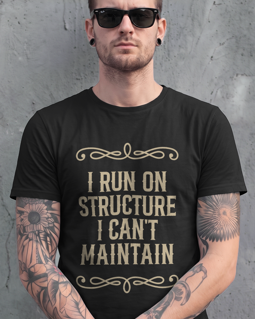 I RUN ON STRUCTURE I CAN'T MAINTAIN TEE