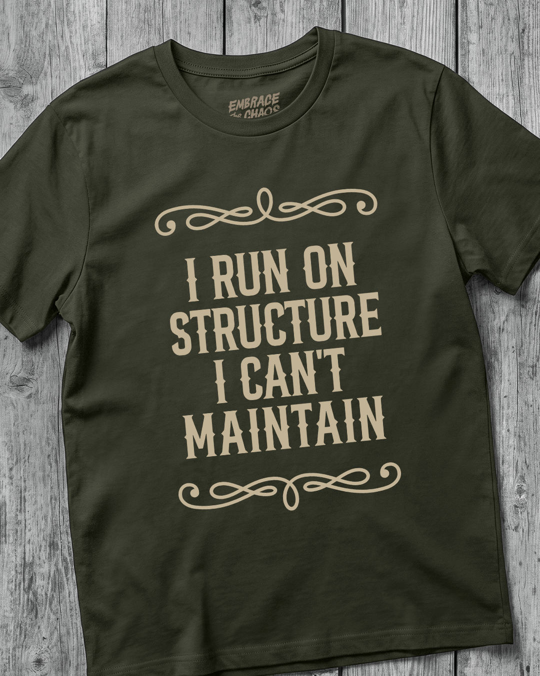 I RUN ON STRUCTURE I CAN'T MAINTAIN TEE