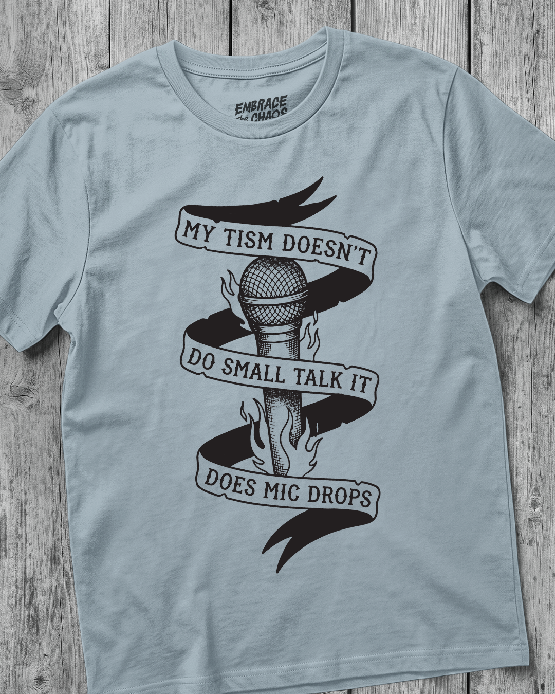 MY TISM DON'T DO SMALL TALK IT DOES MIC DROPS TEE