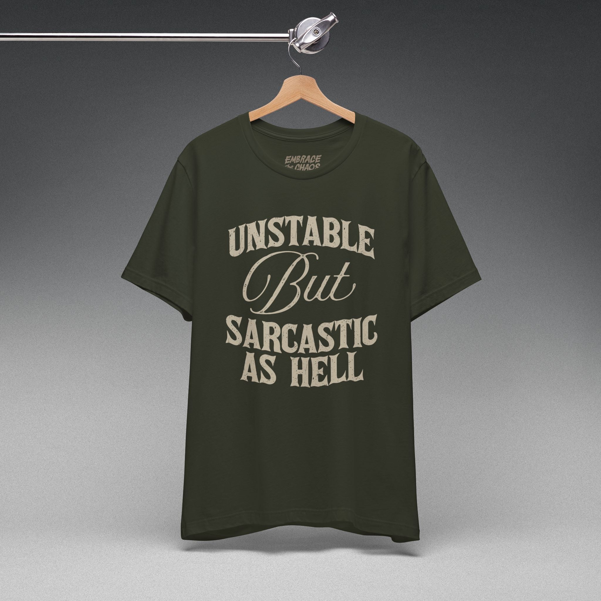UNSTABLE BUT SARCASTIC AS HELL TEE