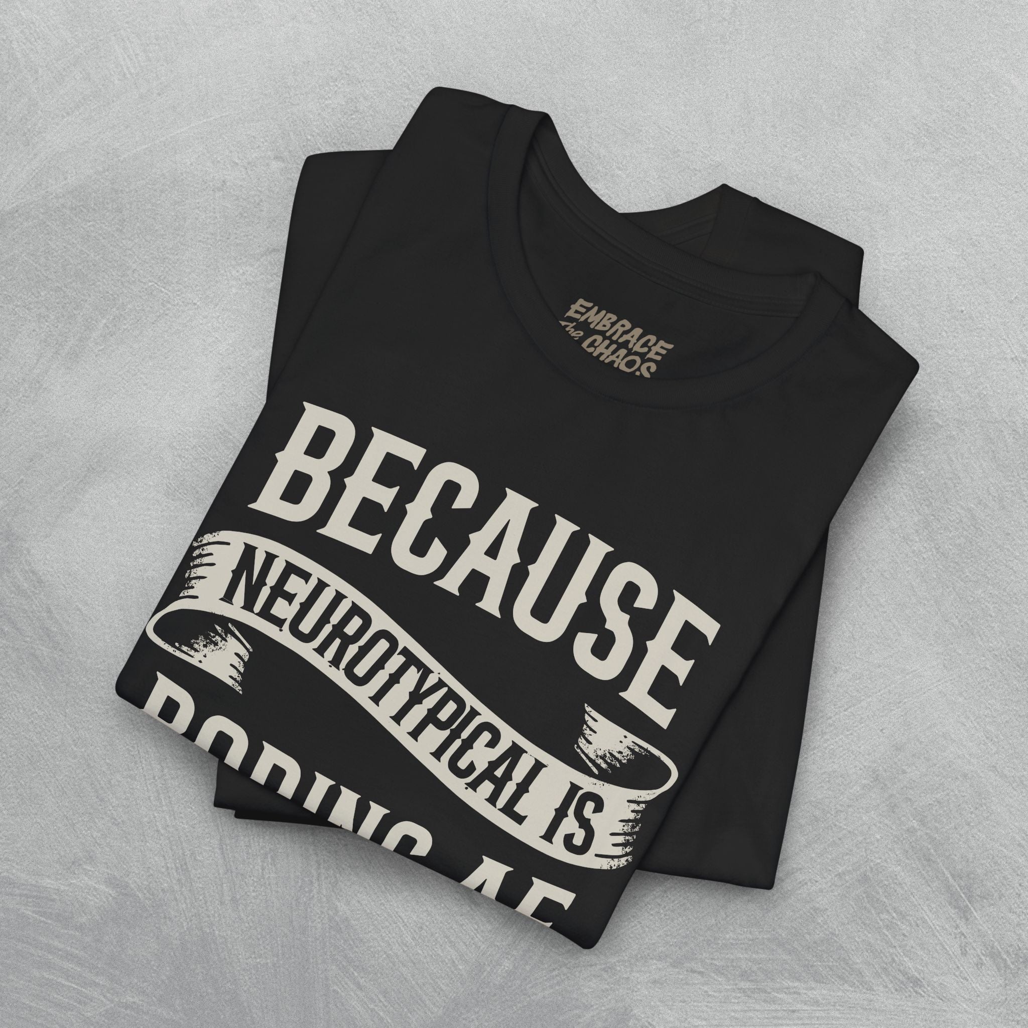 BCS NEUROTYPICAL IS BORING AF TEE