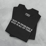 I GOT 99 PROBLEMS T-SHIRT
