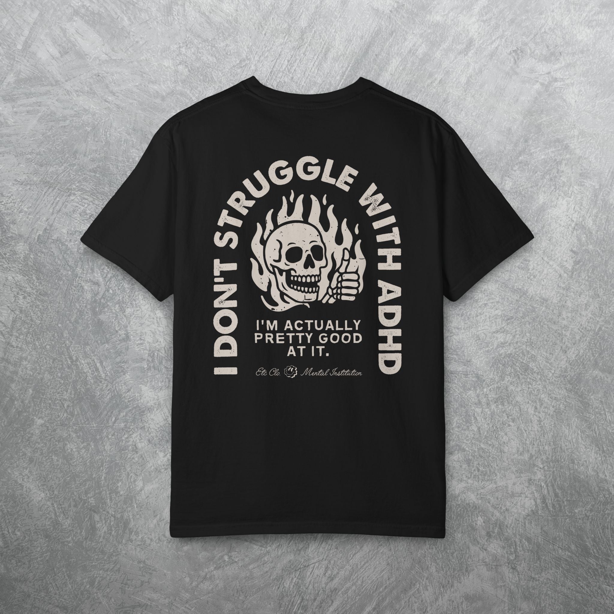 I DONT STRUGGLE WITH ADHD TEE