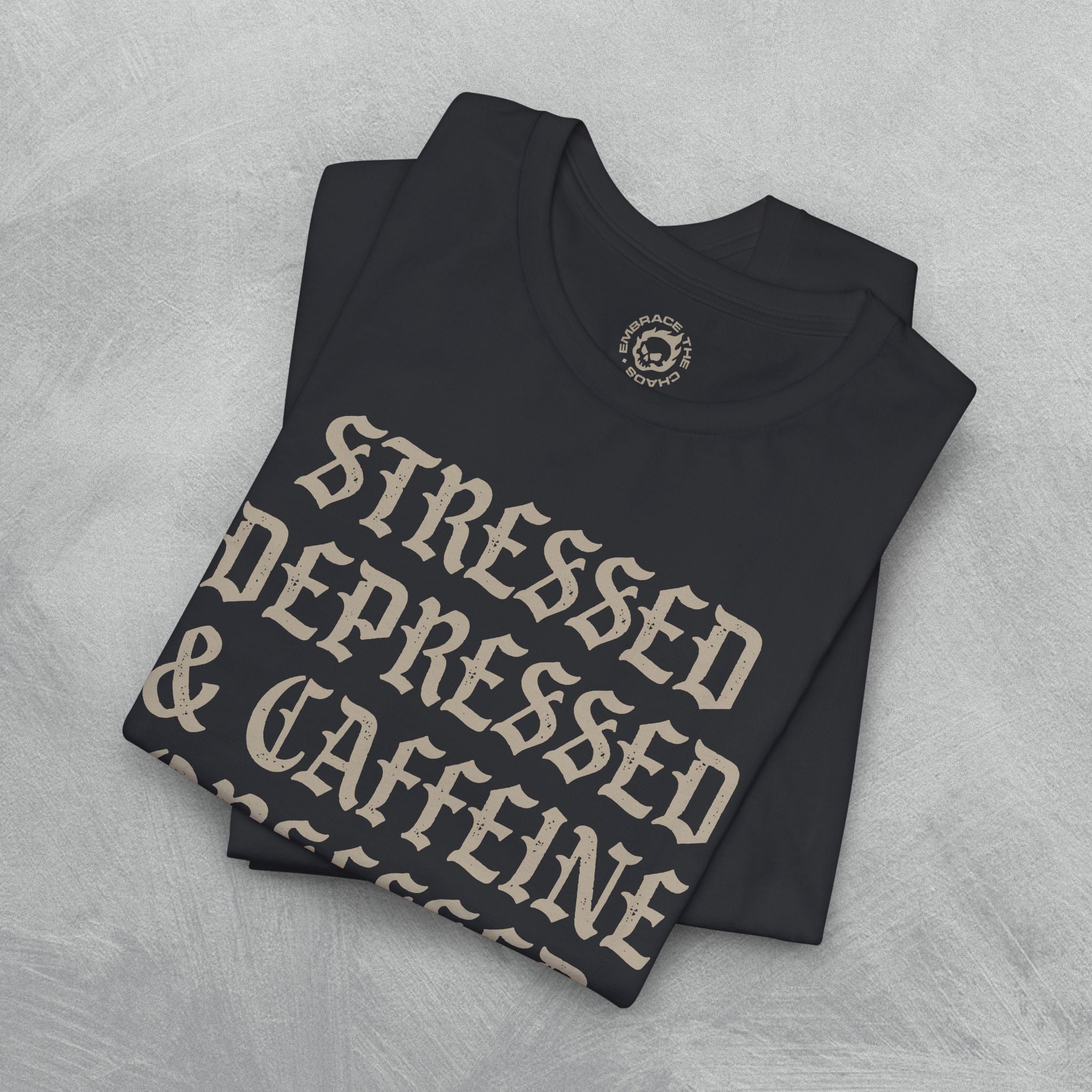 STRESSED DEPRESSED & CAFFEINE OBSESSED TEE