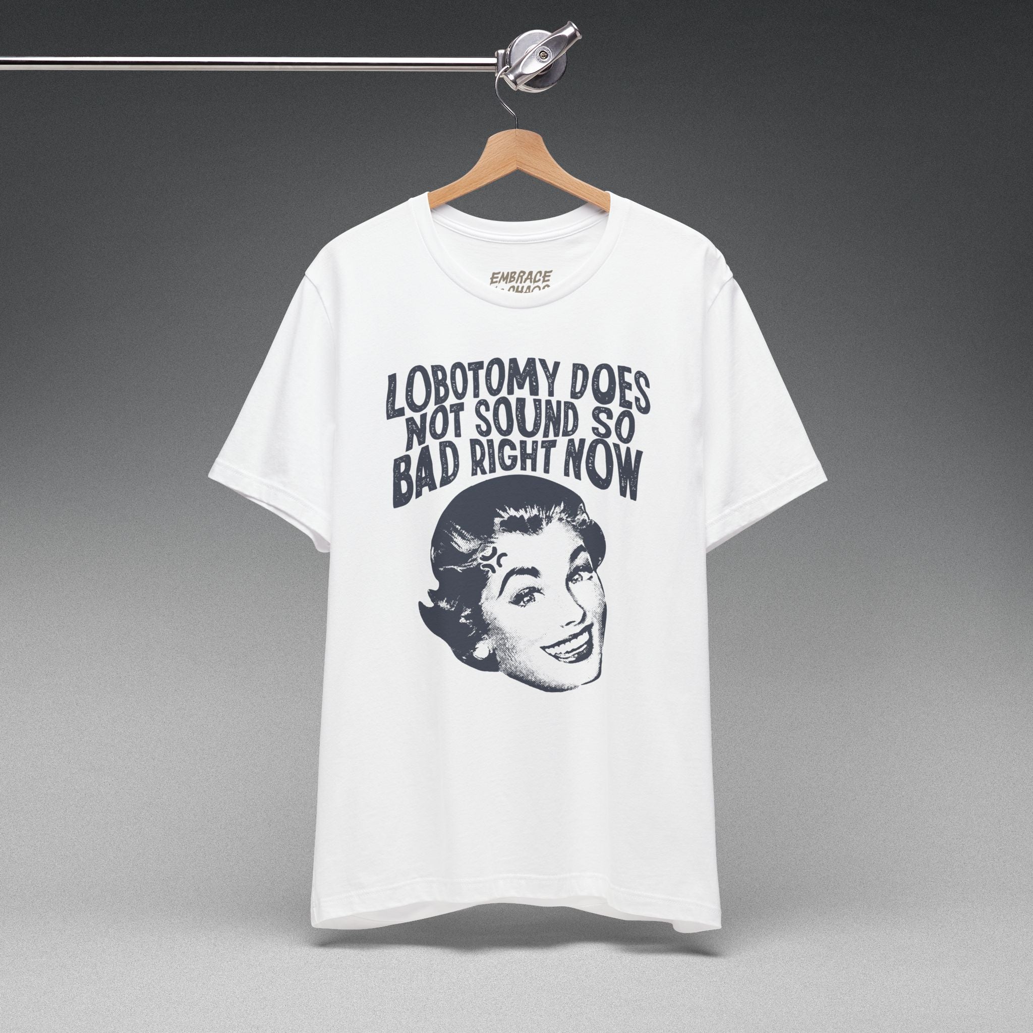 LOBOTOMY DOESN'T SOUND SO BAD RN TEE