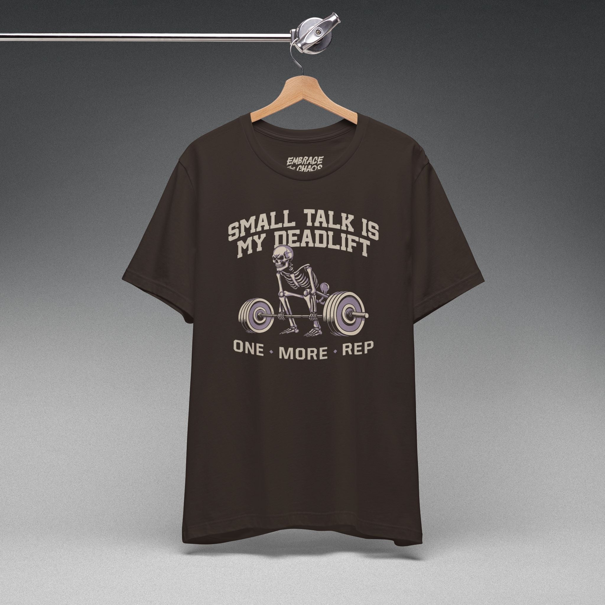 SMALL TALK IS MY DEADLIFT T-SHIRT