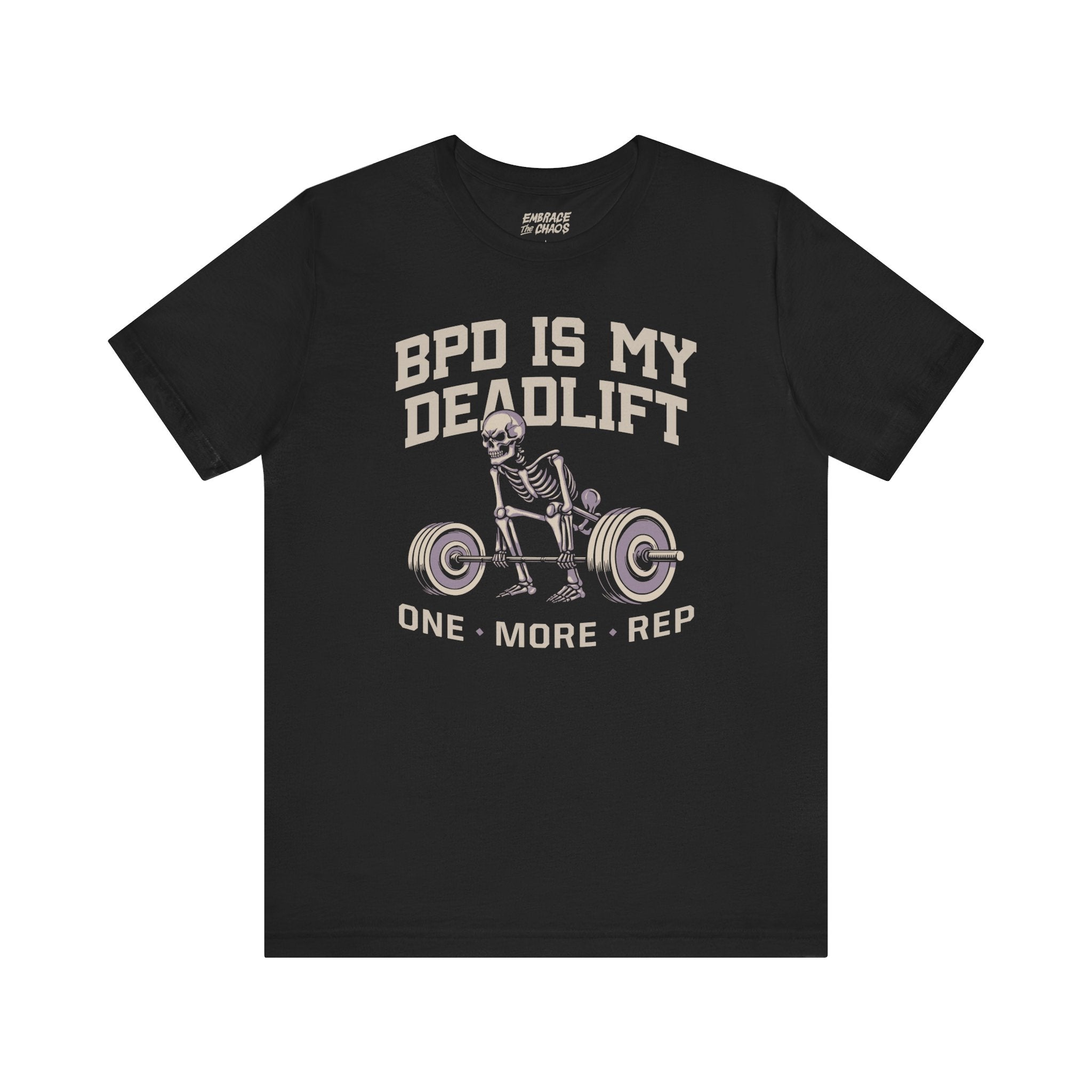 BPD IS MY DEADLIFT T-SHIRT