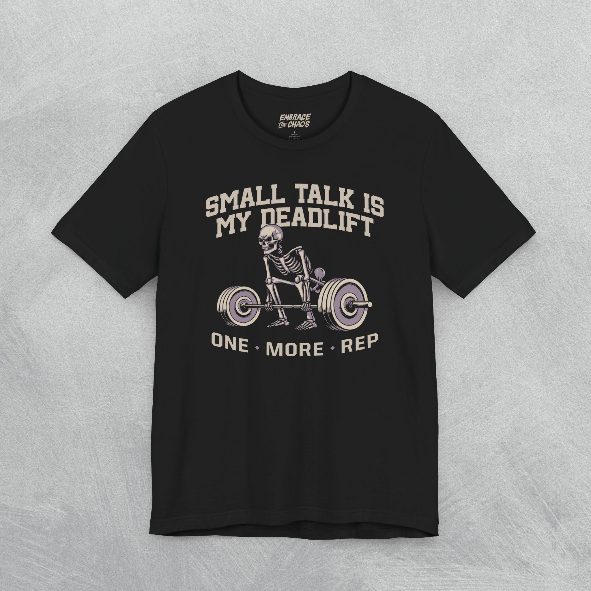 SMALL TALK IS MY DEADLIFT T-SHIRT
