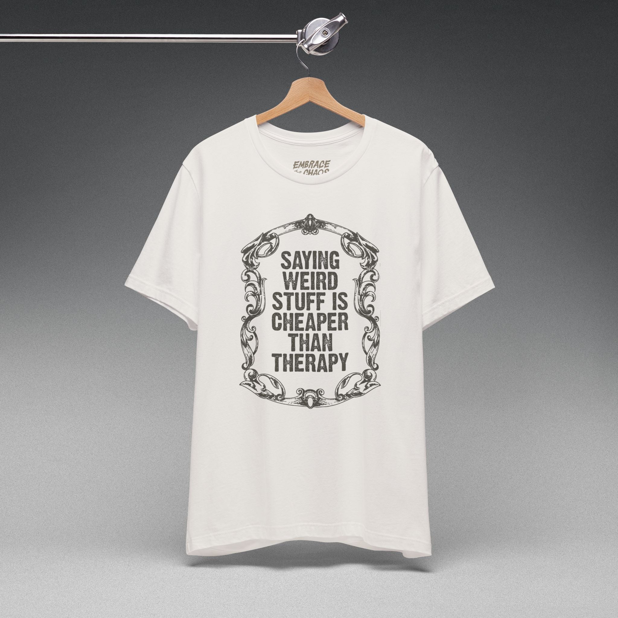 SAYING WEIRD STUFF IS CHEAPER TEE