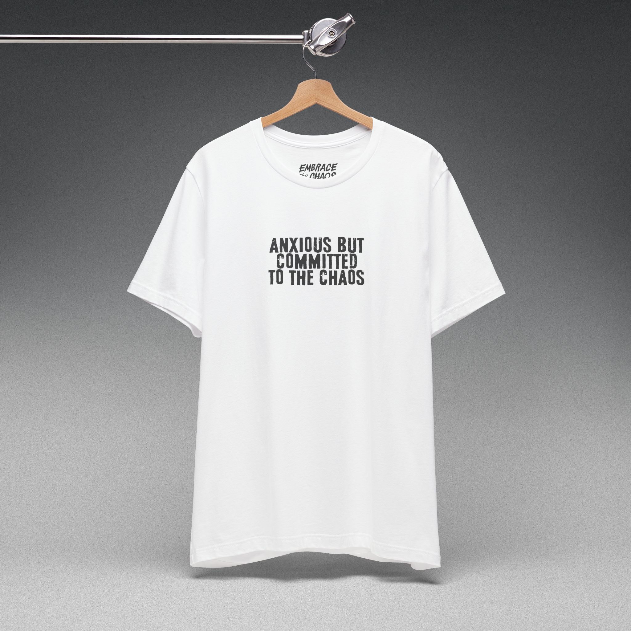ANXIOUS BUT COMMITTED TO THE CHAOS TEE
