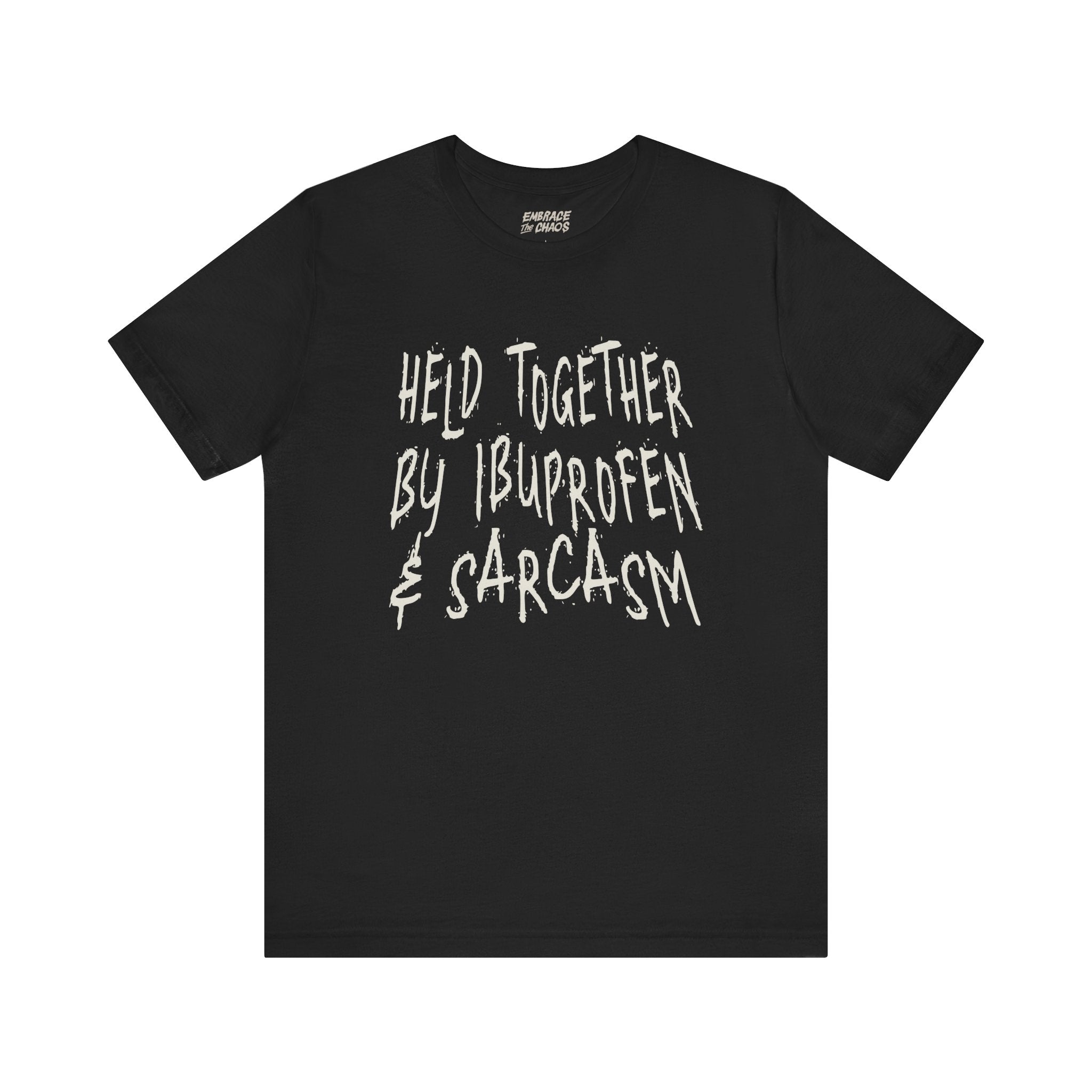 HELD TOGETHER BY IBUPROFEN & SARCASM TEE