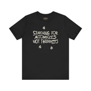 ACCOMPLICES NOT THERAPISTS TEE