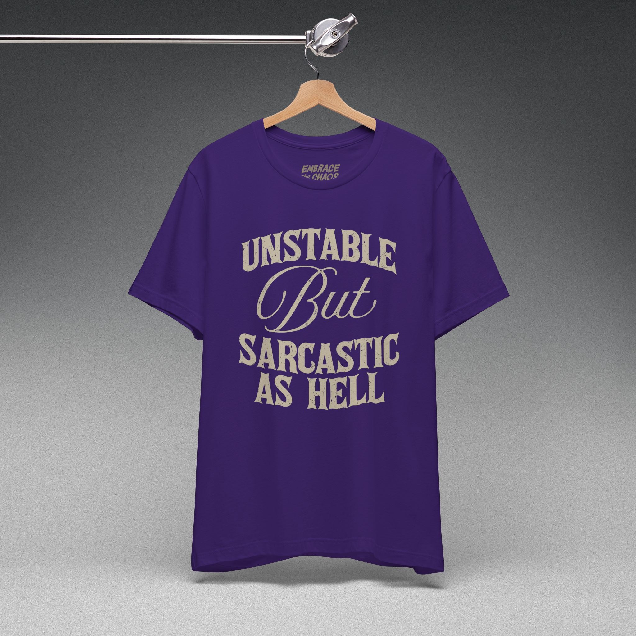 UNSTABLE BUT SARCASTIC AS HELL TEE