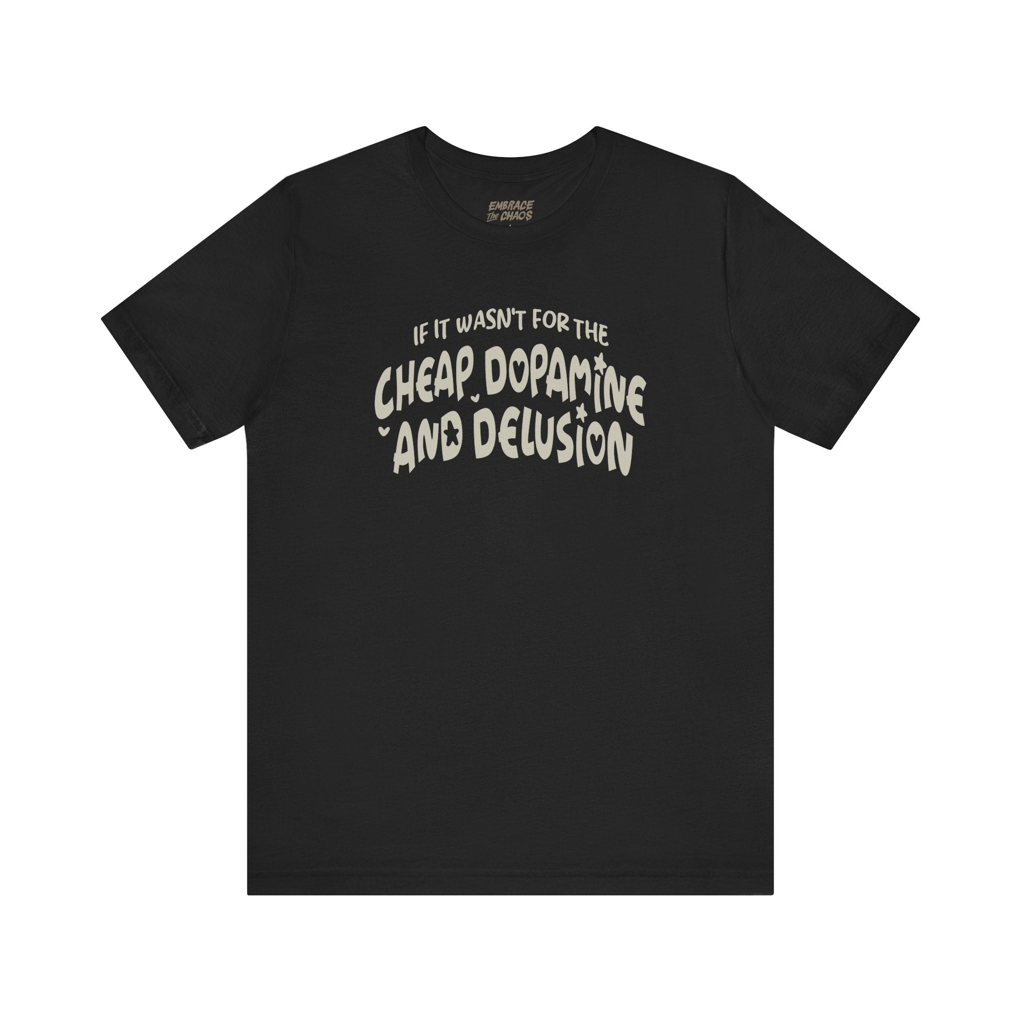 CHEAP DOPAMINE AND DELUSION TEE