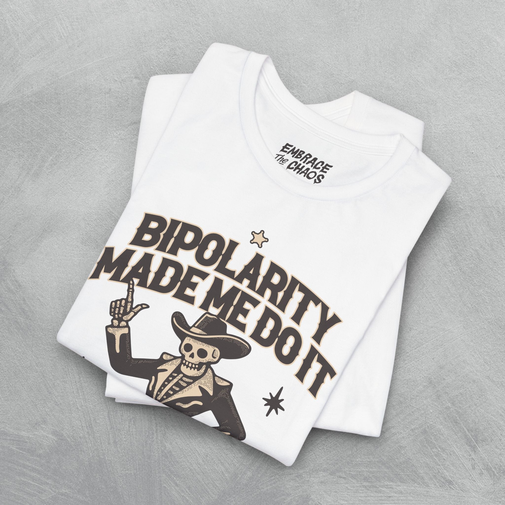 BIPOLARITY MADE ME DO IT T-SHIRT