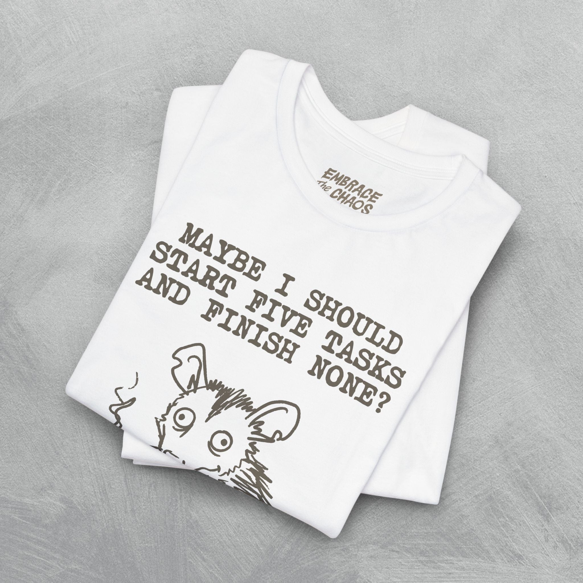 MAYBE I SHOULD T-SHIRT