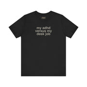 MY ADHD VS MY DESK JOB TEE