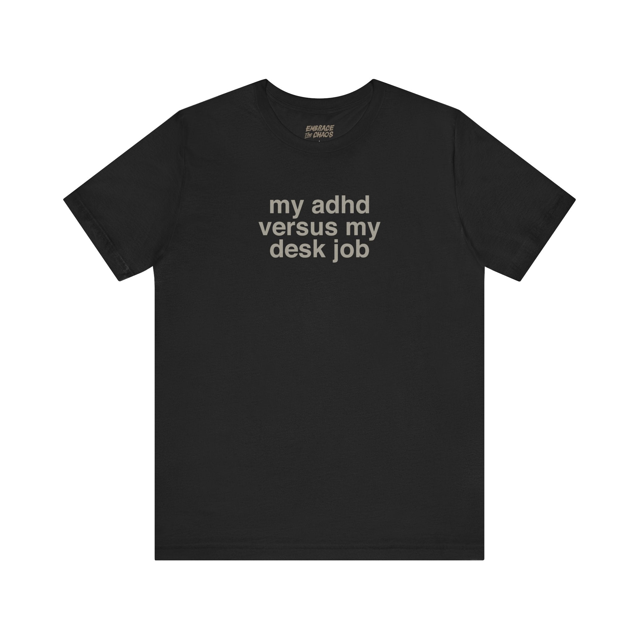 MY ADHD VS MY DESK JOB TEE