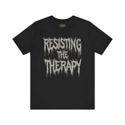 RESISTING THE THERAPY T-SHIRT