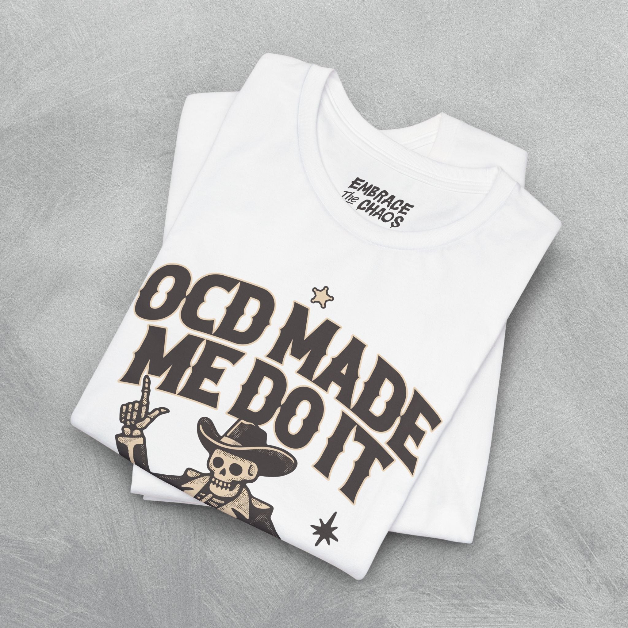OCD MADE ME DO IT T-SHIRT