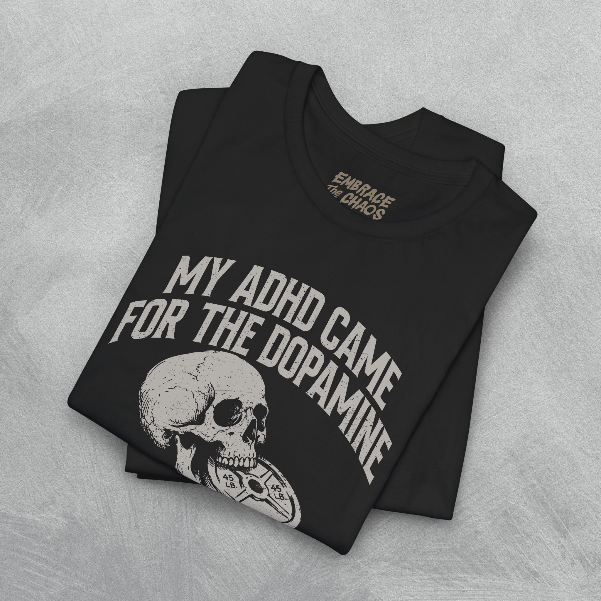 MY ADHD CAME FOR THE DOPAMINE TEE