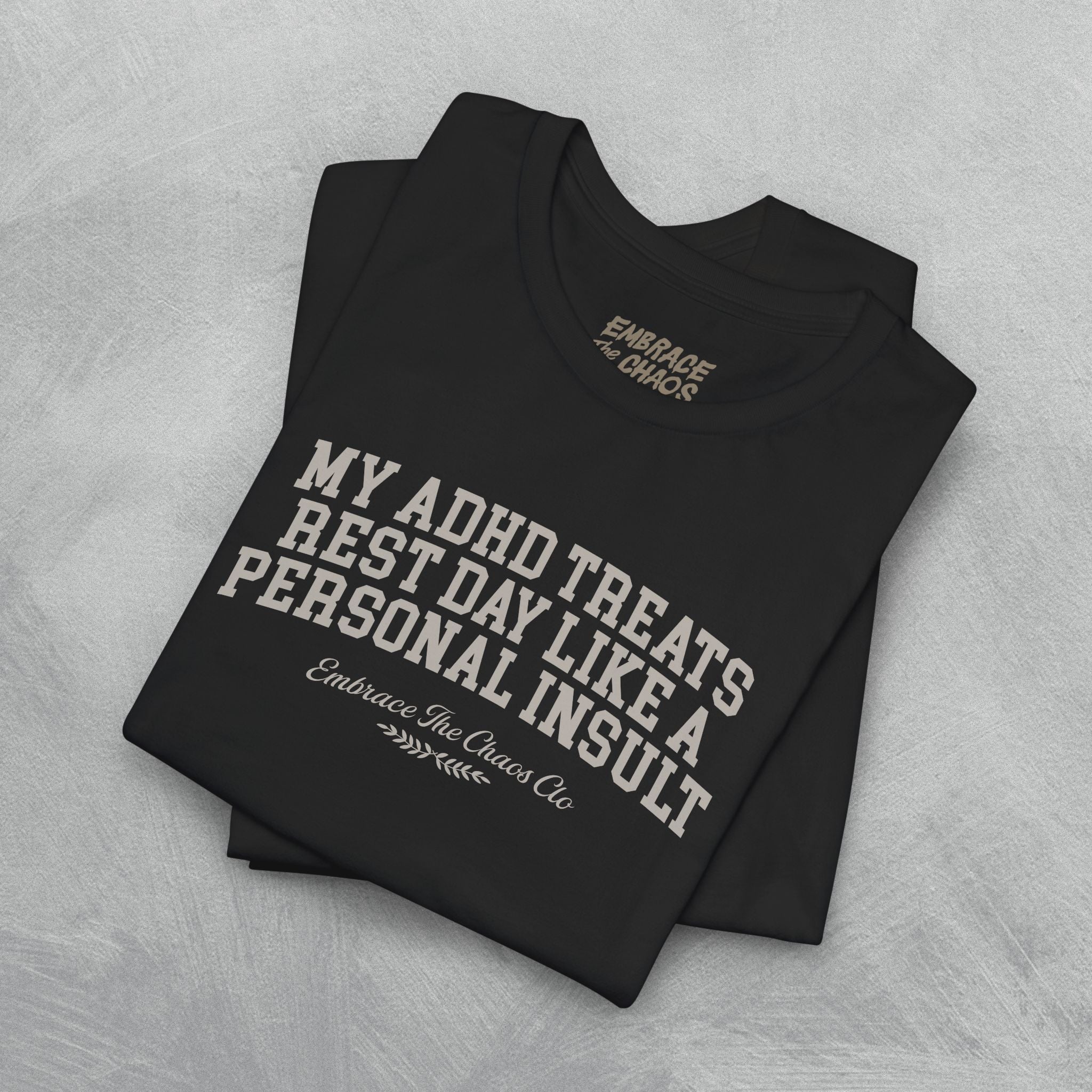 MY ADHD TREATS REST DAY LIKE A PERSONAL INSULT TEE