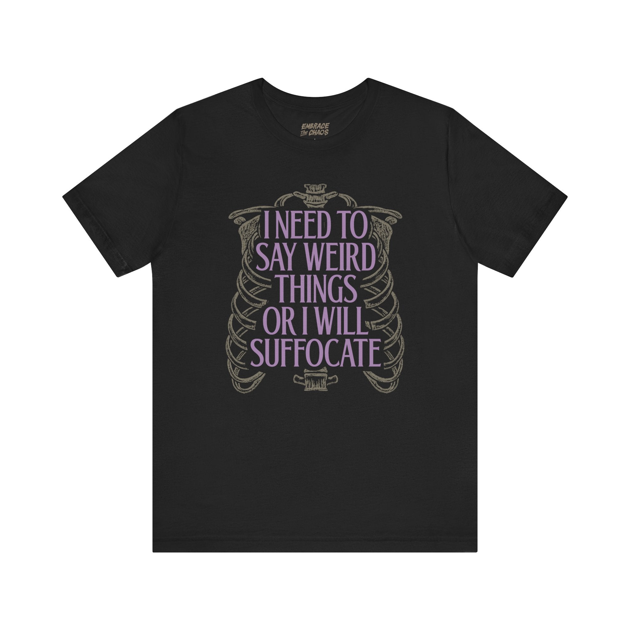I NEED TO SAY WEIRD THINGS TEE
