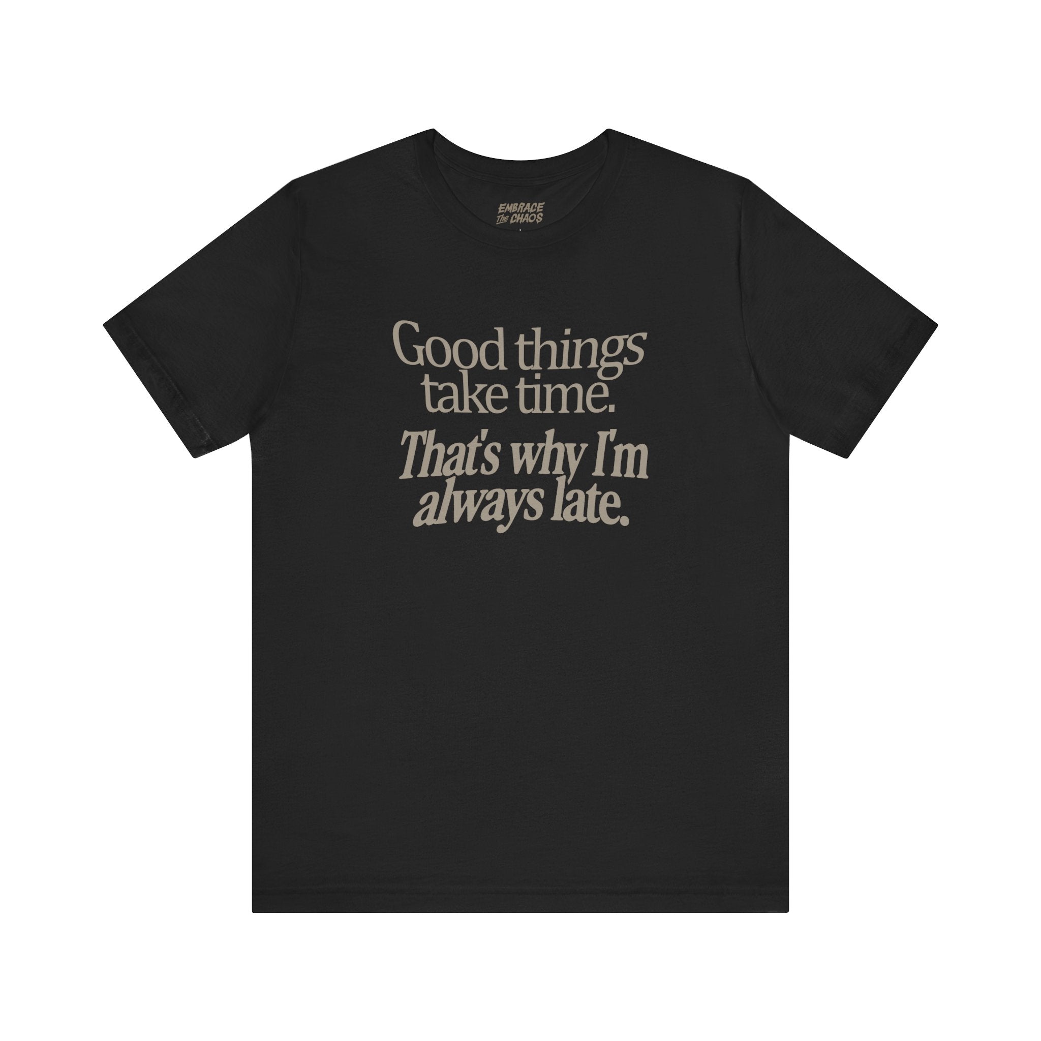 THAT'S WHY I'M LATE TEE