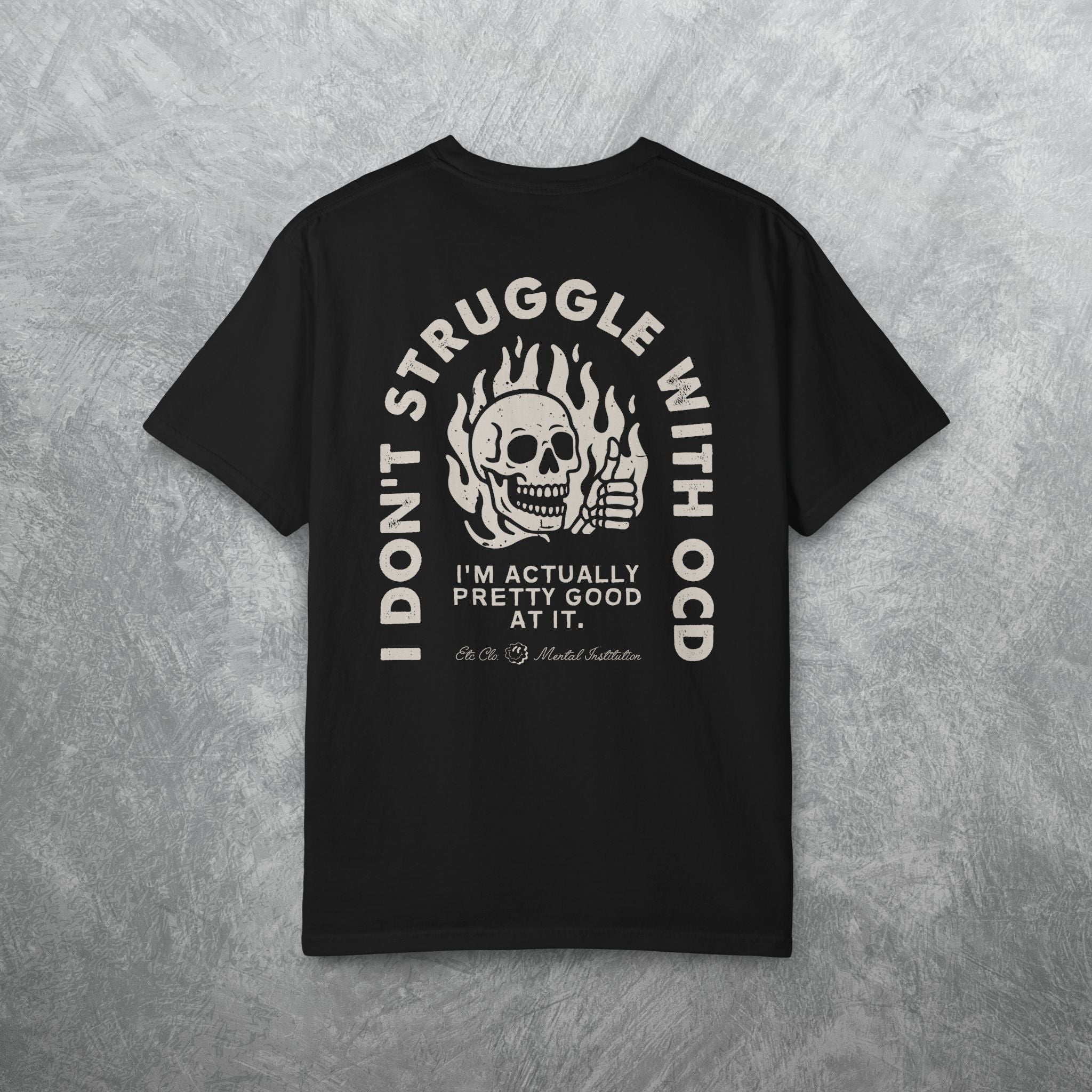 I DONT STRUGGLE WITH OCD TEE