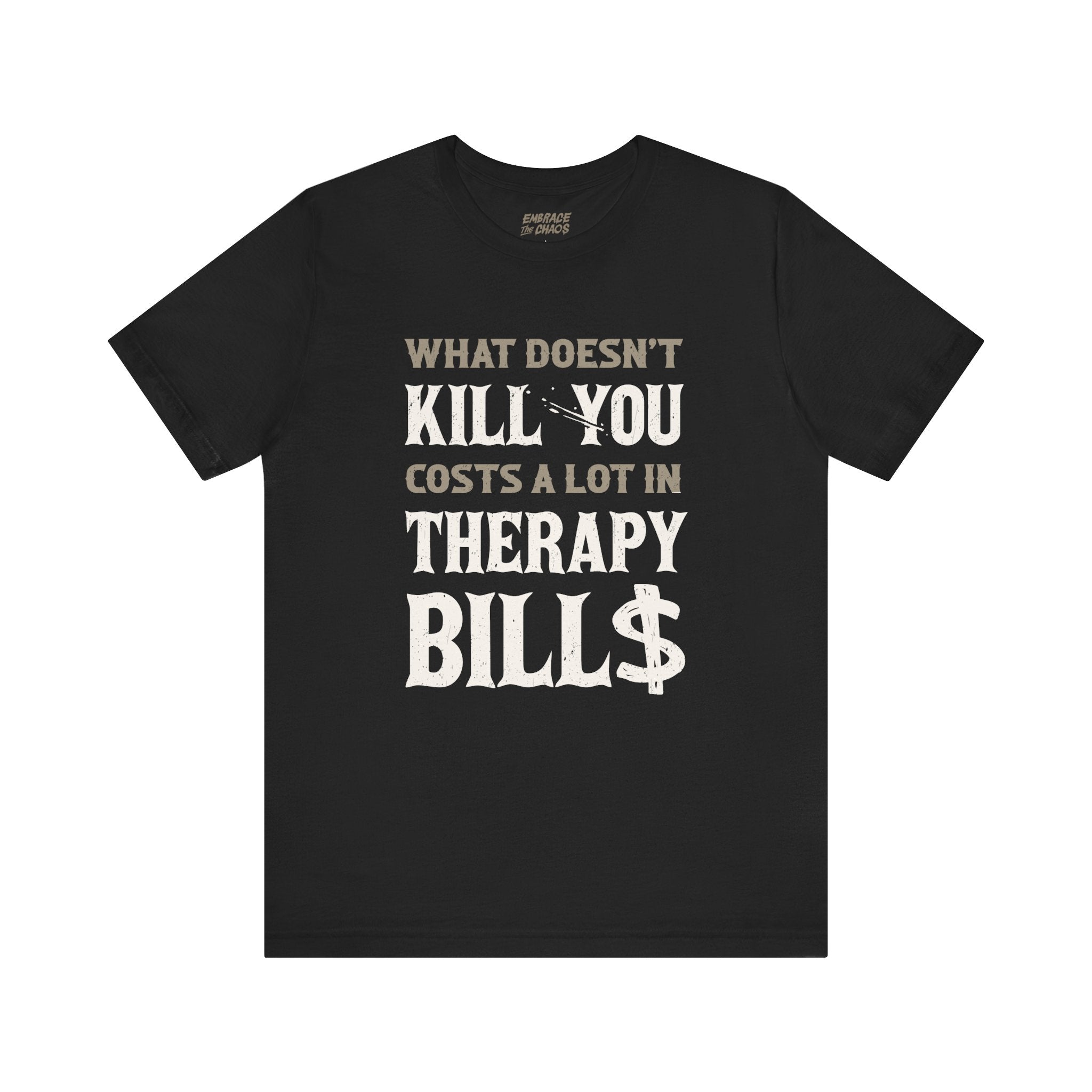 WHAT DOESN'T KILL YOU TEE