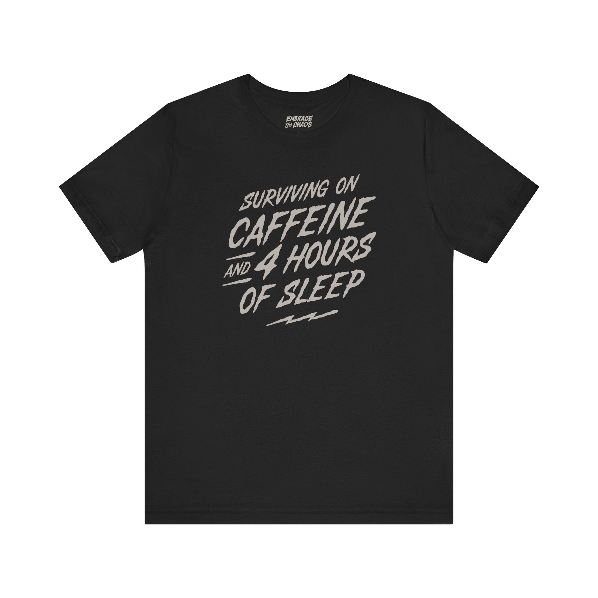 CAFFEINE & 4 HOURS OF SLEEP TEE