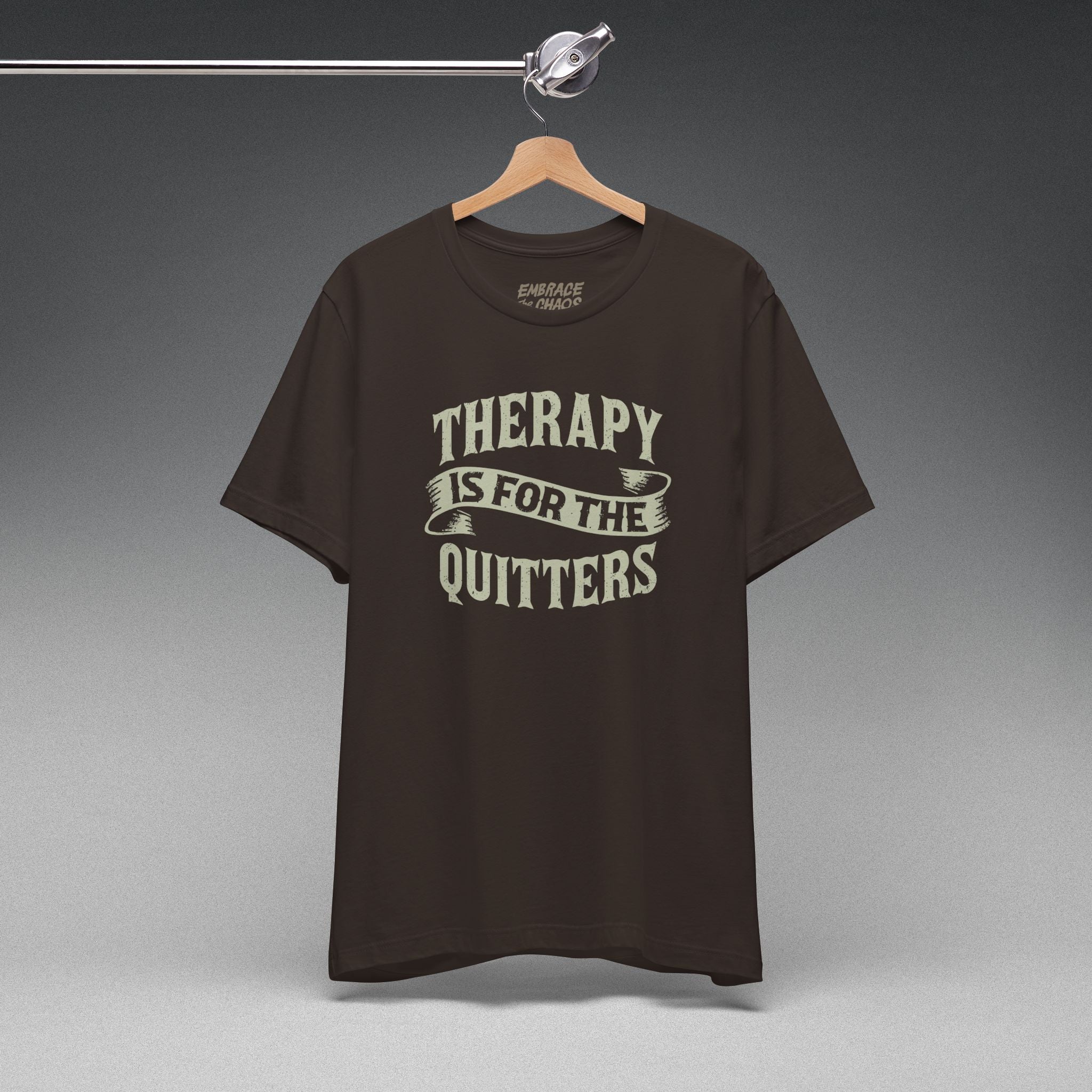 THERAPY IS FOR THE QUITTERS TEE