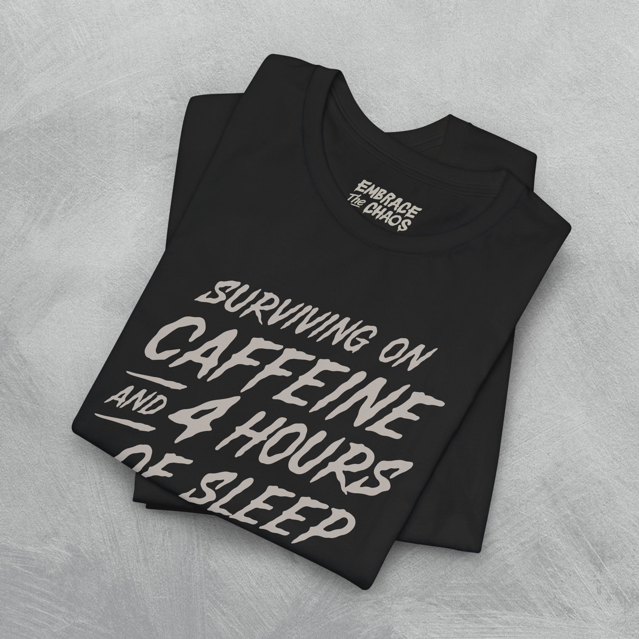 CAFFEINE & 4 HOURS OF SLEEP TEE