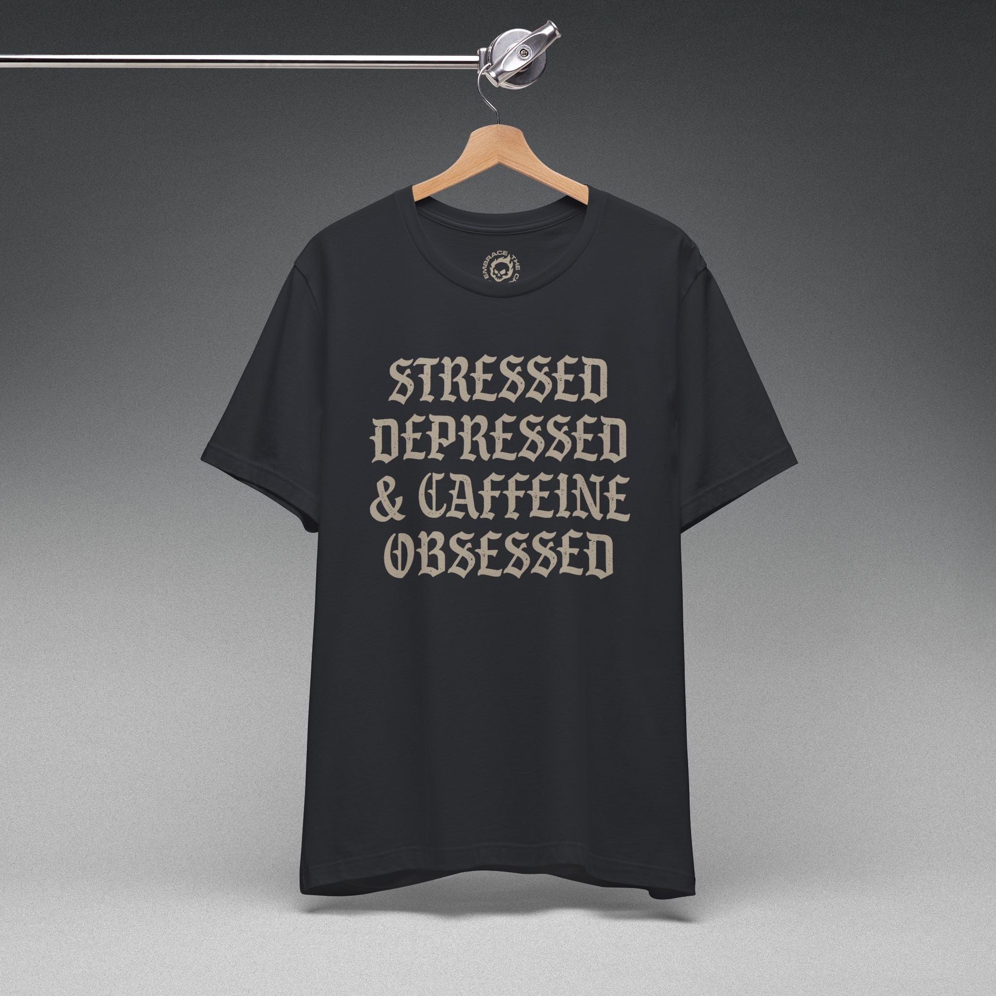 STRESSED DEPRESSED & CAFFEINE OBSESSED TEE