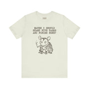 MAYBE I SHOULD T-SHIRT