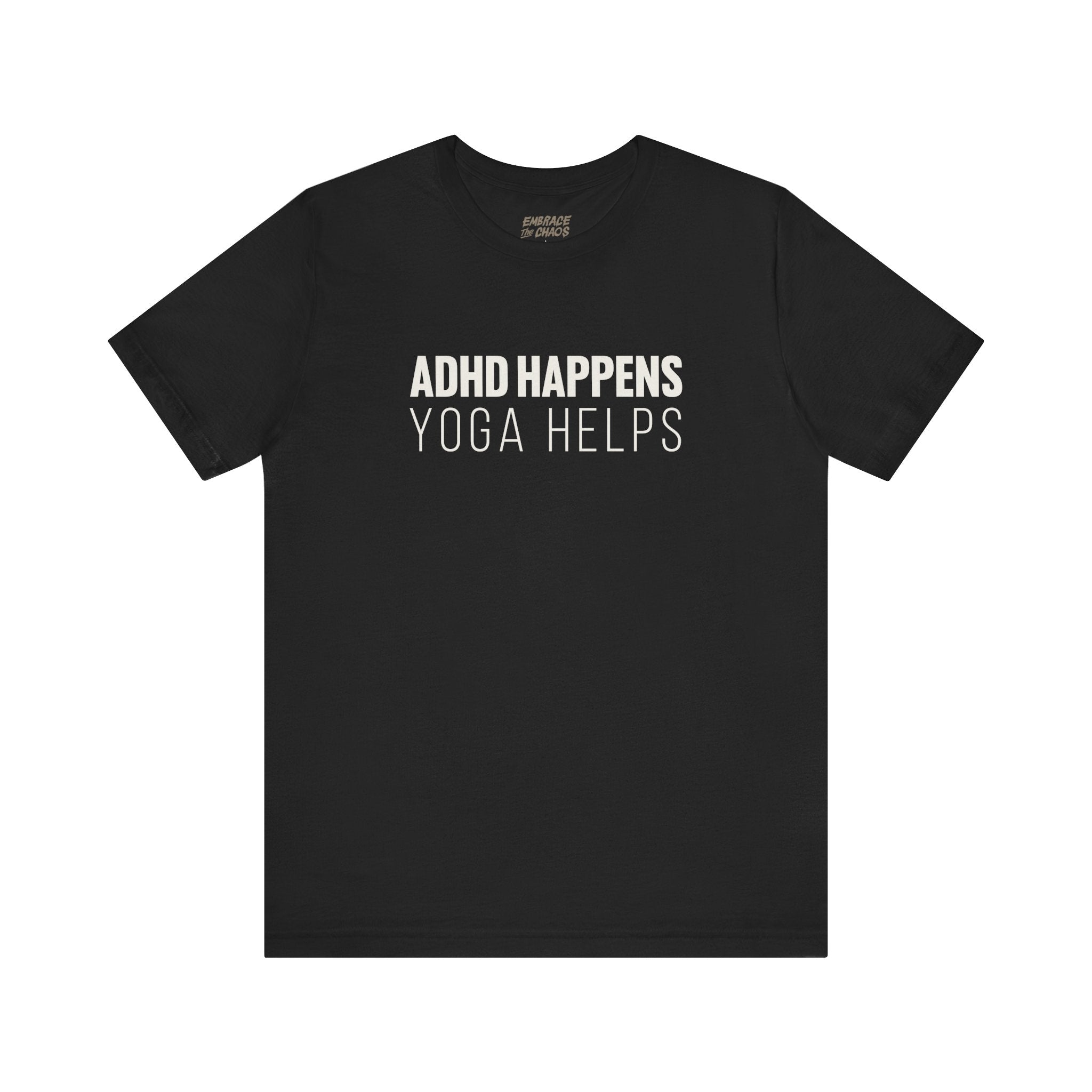 ADHD HAPPENS, YOGA HELPS TEE