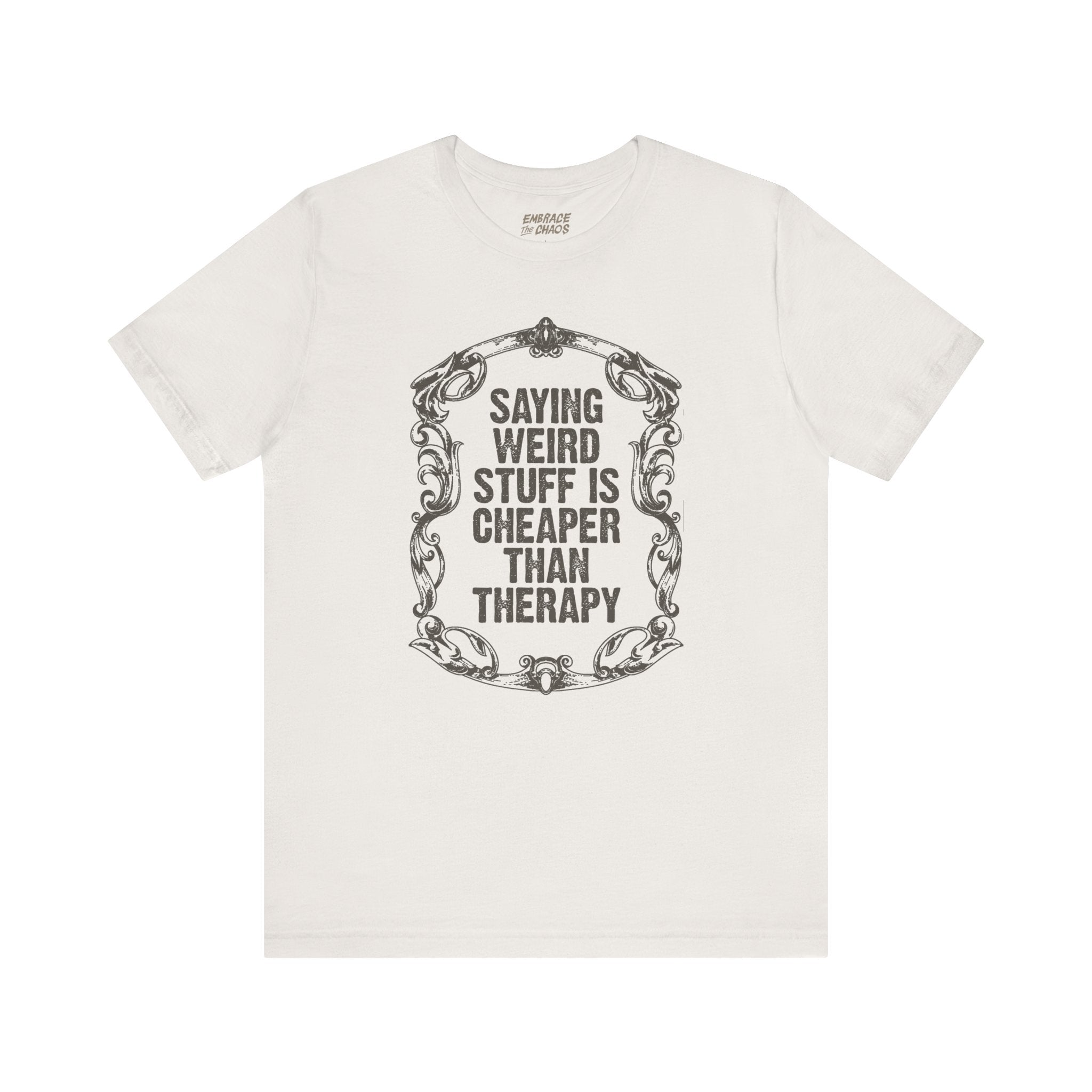 SAYING WEIRD STUFF IS CHEAPER TEE