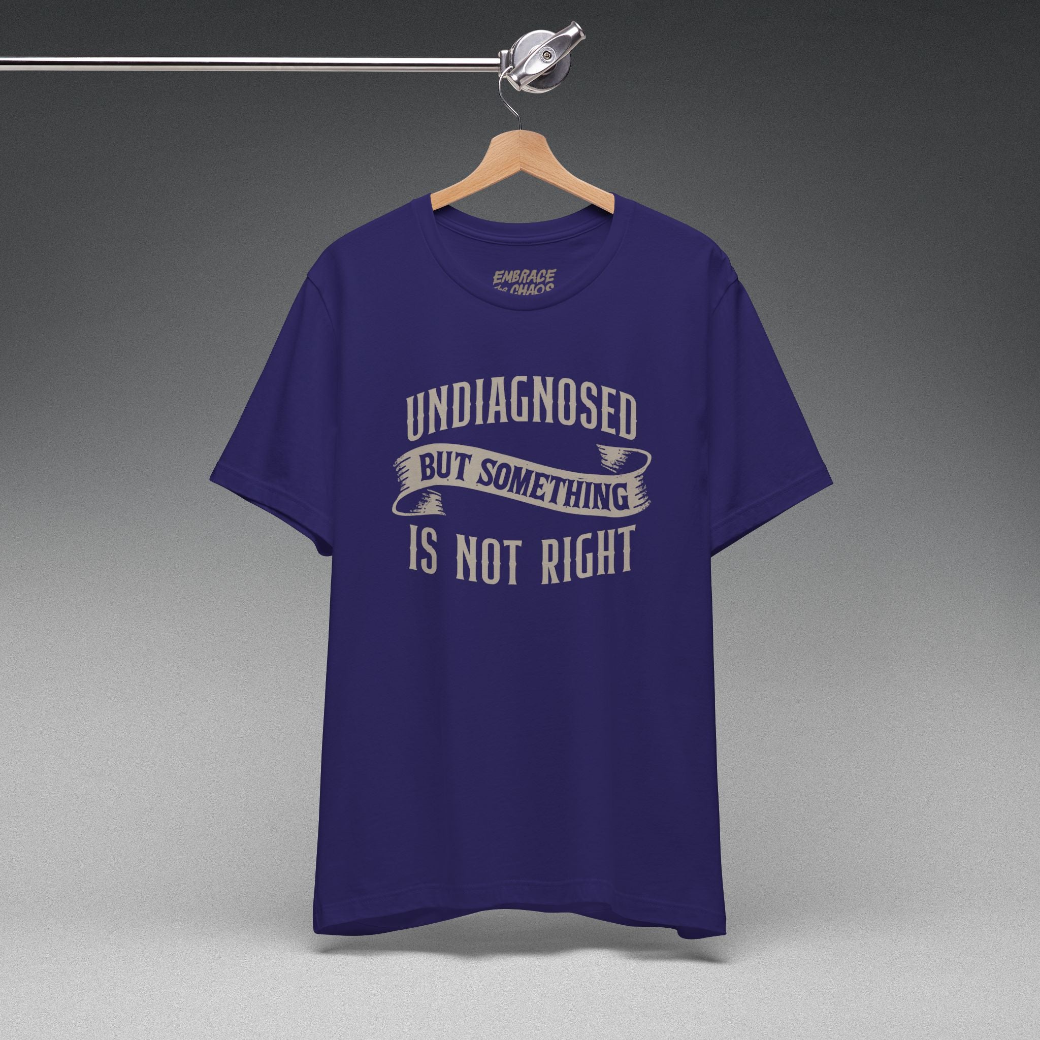 UNDIAGNOSED BUT SOMETHING IS NOT RIGHT TEE