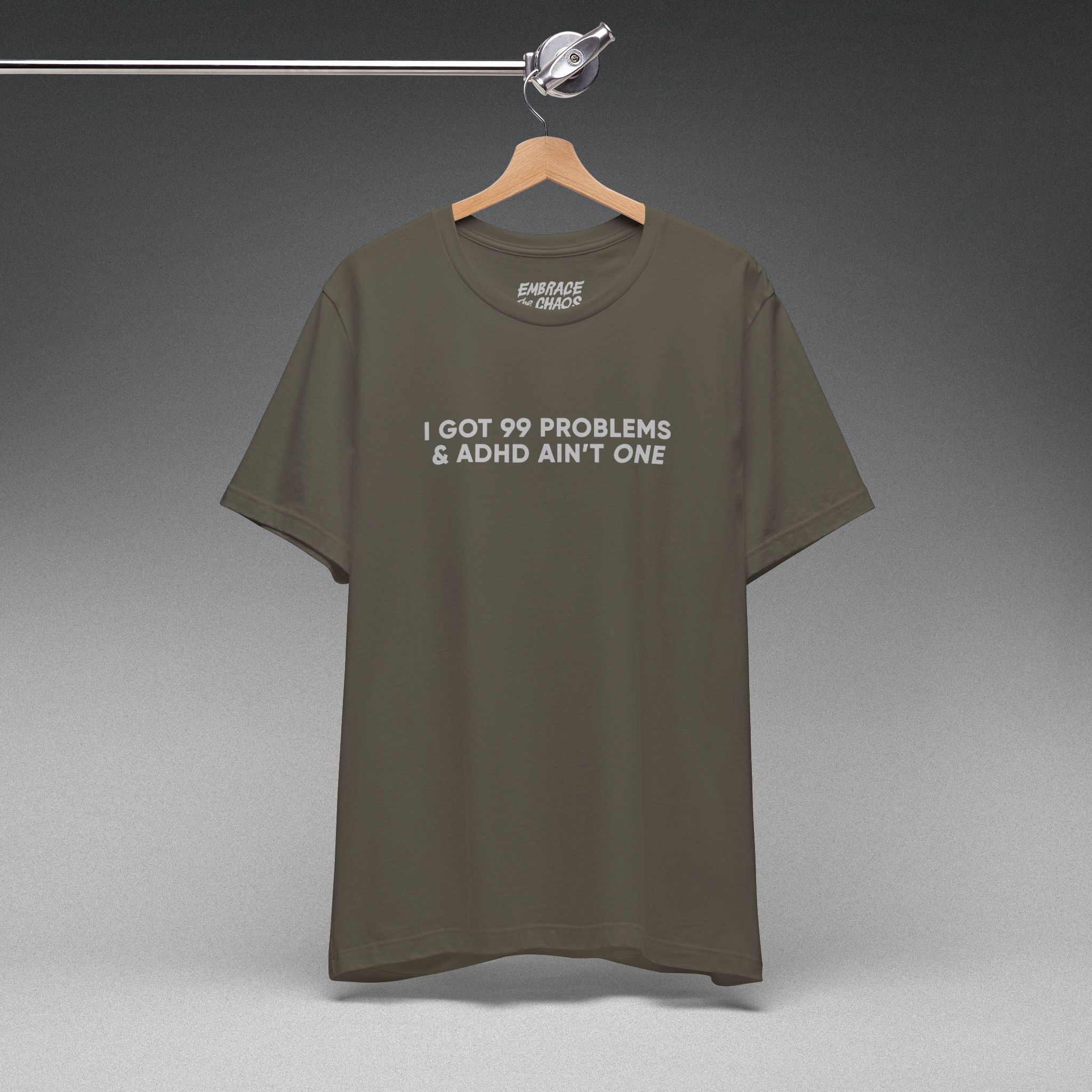 I GOT 99 PROBLEMS T-SHIRT