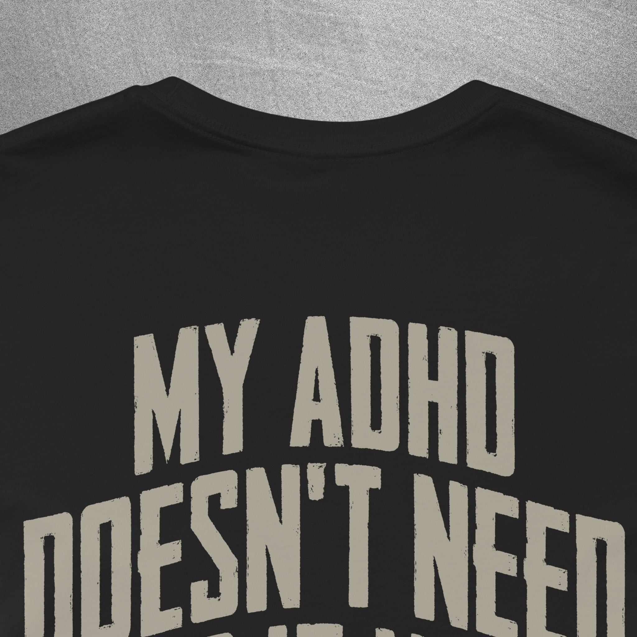 MY ADHD NEEDS 6 HRS DJ SET T-SHIRT
