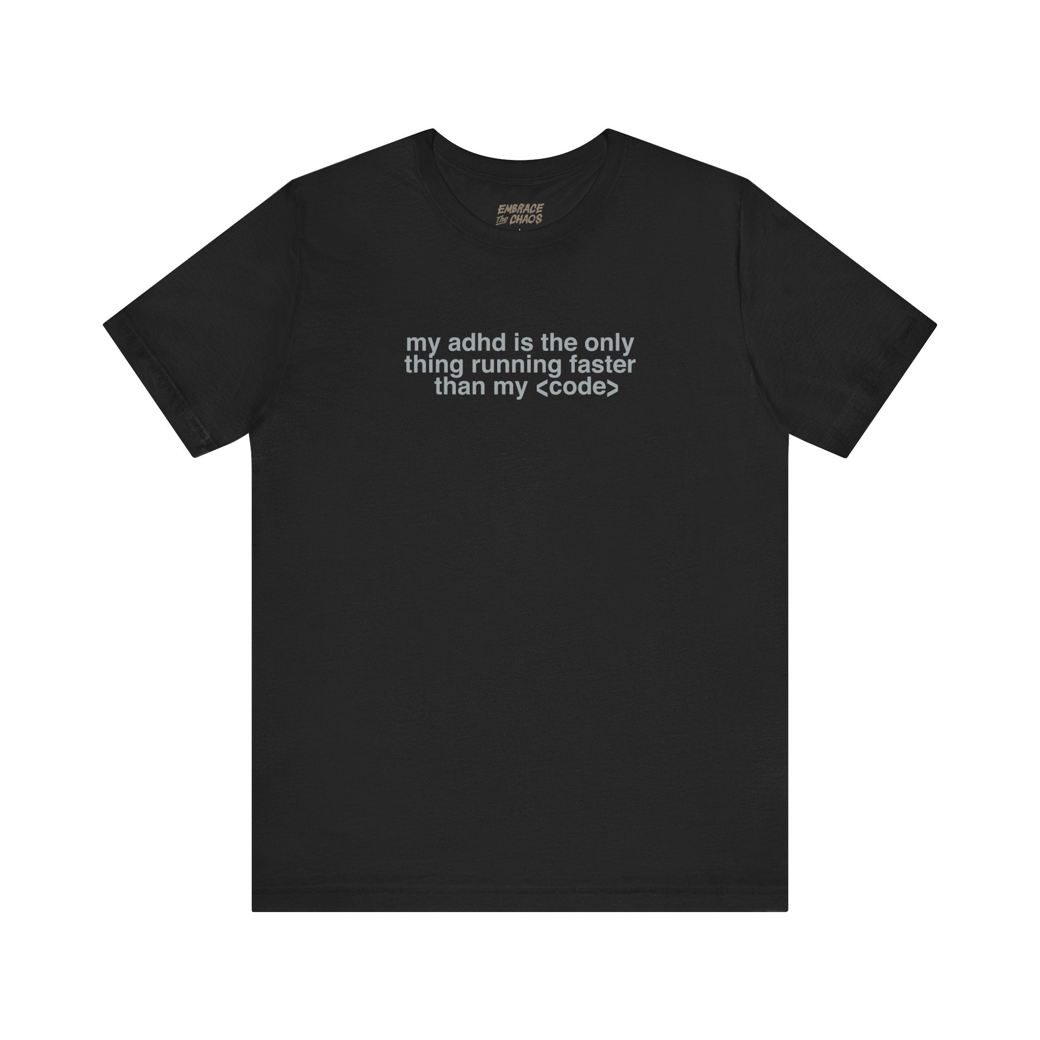 MY ADHD RUNNING FASTER THAN MY CODE TEE