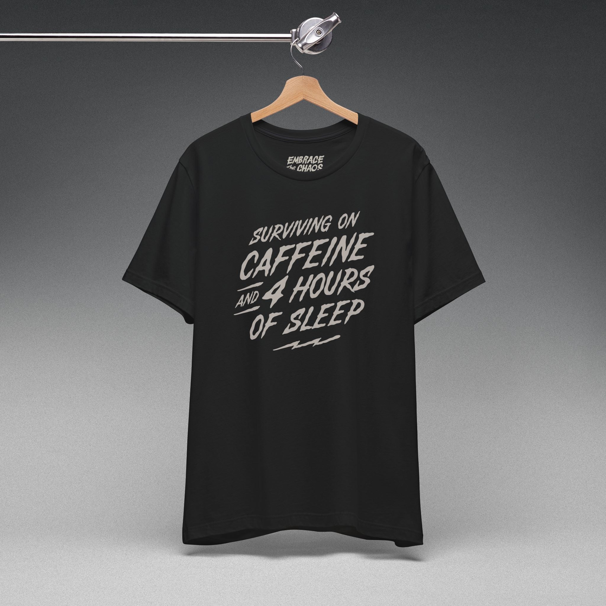 CAFFEINE & 4 HOURS OF SLEEP TEE
