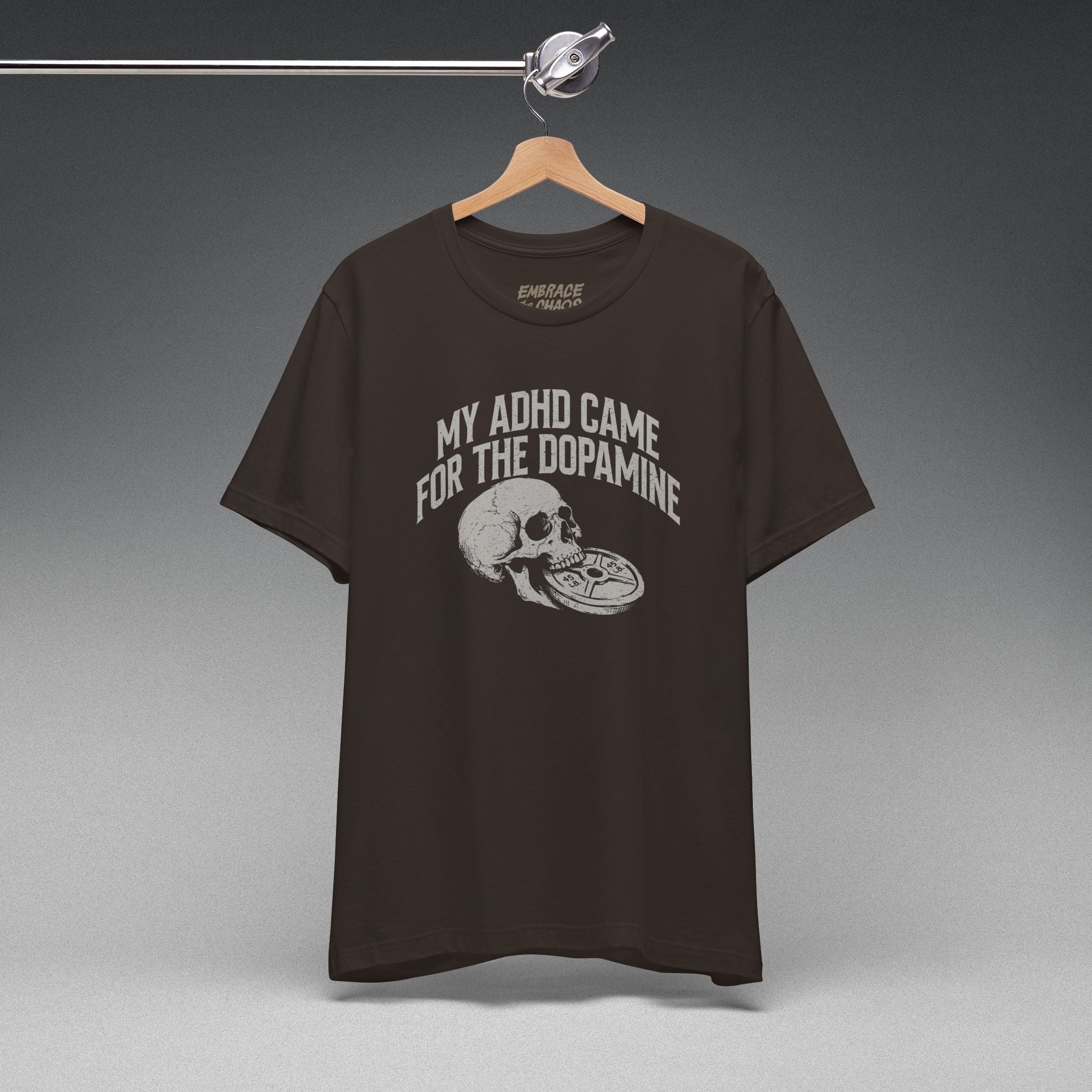 MY ADHD CAME FOR THE DOPAMINE TEE