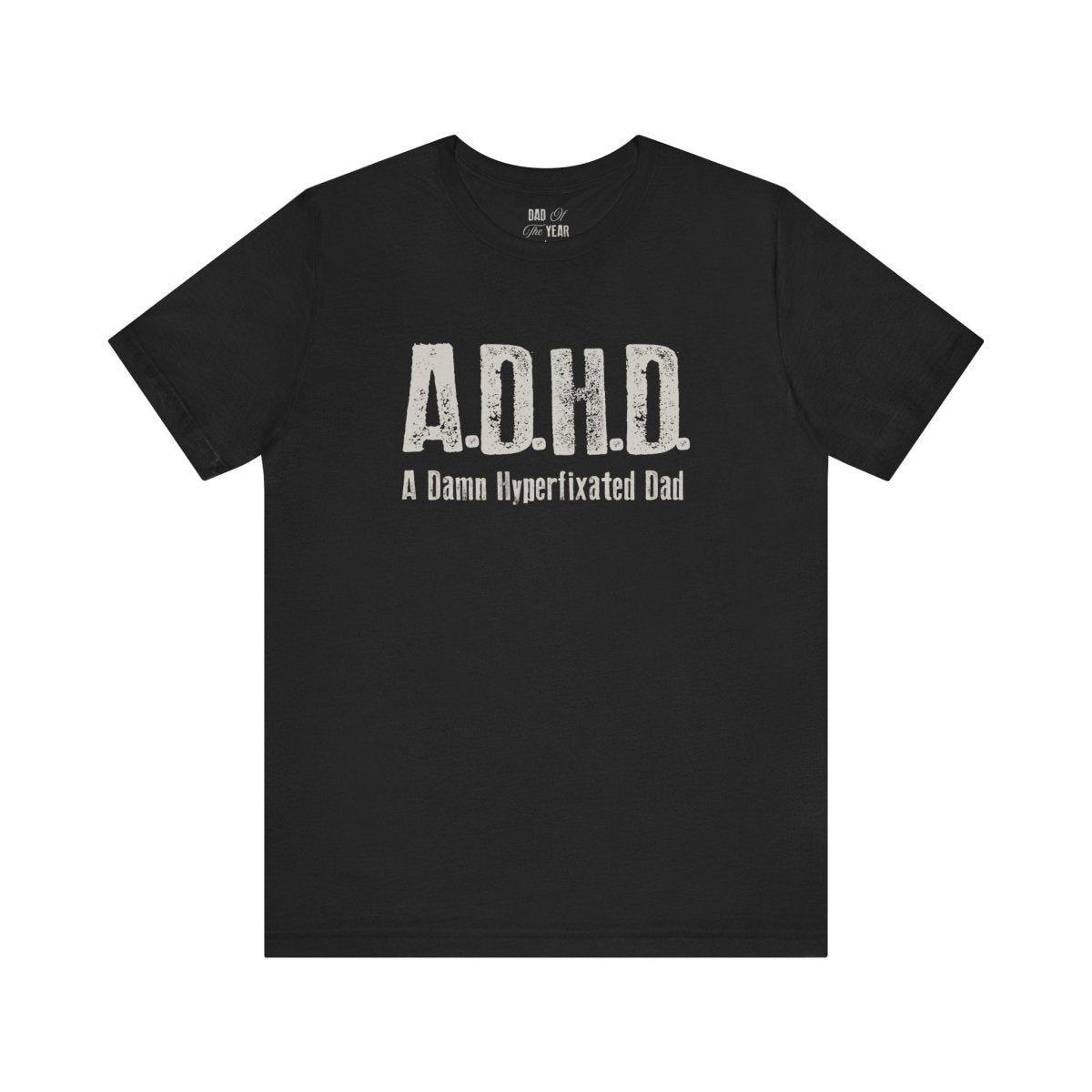 A DAMN HYPERFIXATED DAD TEE XS Black - Embrace The Chaos mental health humor apparel