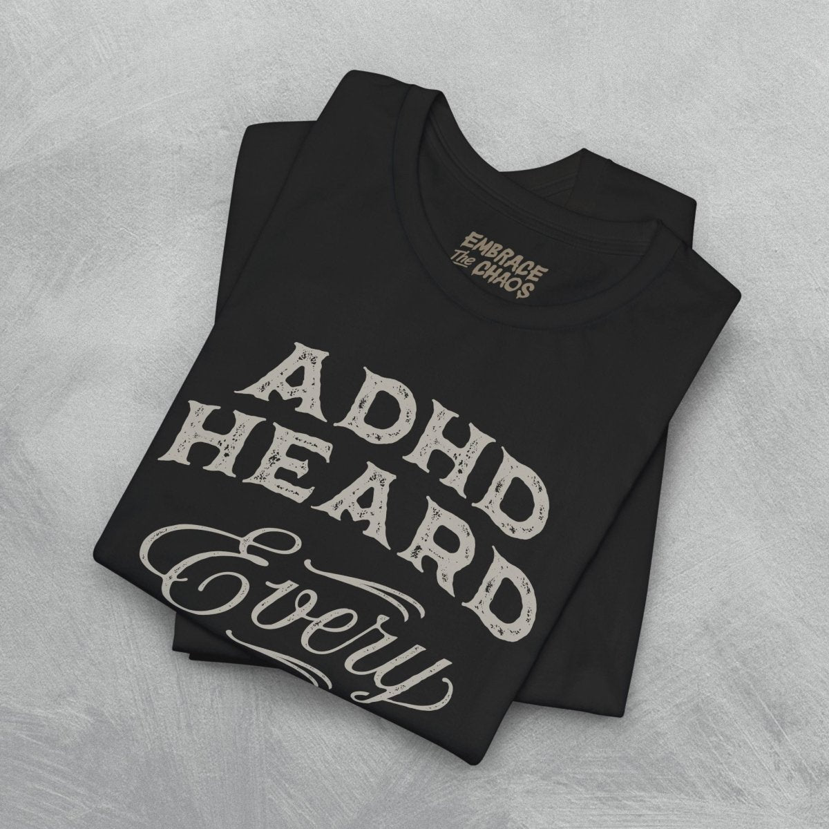 ADHD HEARD EVERY 3RD WORD TEE XS Asphalt - Embrace The Chaos mental health humor apparel